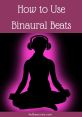 Binaural Beats Library Binaural Beats S Library offers a diverse range of designed to help listeners achieve various states