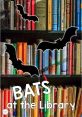 Bats Library The pitter-patter of rain gently tapping against the windows of the library created a soothing background noise