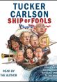 Tucker Carlson's "Ship of Fools" audiobook cover featuring caricatures of political figures and satirical commentary.