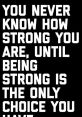 Inspirational quote about strength and resilience, emphasizing the power of inner strength during challenging times.