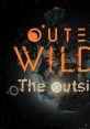 Outer Wilds: The Outsider Mod The Outsider Outer Wilds The Outsider The Outsider Mod - Video Game Video game from Outer