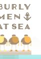 Burly Men At Sea Burly Men at Sea: 三人の海の男 - Video Game Video game from Burly Men At Sea Burly Men at Sea: