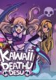 Kawaii Deathu Desu カワイイデスデス - Video Game Music