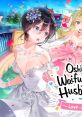 OshiRabu: Waifus Over Husbandos + Love or Die Oshi no Love yori Koi no Love + Love or Die