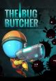 The Bug Butcher ザ・バグ・ブッチャー - Video Game Video game from The Bug Butcher ザ・バグ・ブッチャー for Android, iOS,