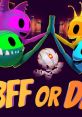 BFF or Die - Video Game Video game from BFF or Die for Linux, MacOS, PS4, Switch, Windows, Xbox One. Published by