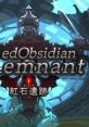 Red Obsidian Remnant - Video Game Video game from Red Obsidian Remnant for Windows. Published by Beijing New Era (2017).