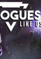 Rogues Like Us - Video Game Video game from Rogues Like Us for MacOS, Windows. Published by oddByte (2018). Uploaded by