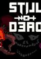 Still Not Dead - Video Game Video game from Still Not Dead for Windows. Published by Flying Interactive (2018). Uploaded by