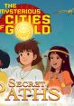 The Mysterious Cities of Gold: Secret Paths - Video Game Video game from The Mysterious Cities of Gold: Secret Paths for