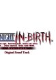 UNDER NIGHT IN-BIRTH Exe:Late Original Track UNDER NIGHT IN-BIRTH Exe:Late - Video Game Video game from UNDER NIGHT