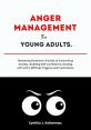 Cover of 'Anger Management for Young Adults' by Cynthia J. Ketterman, focusing on controlling emotions and self-confidence.