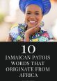 Smiling woman in vibrant attire highlighting Jamaican Patois words influenced by African heritage and culture.