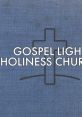 Gospel Light Holiness Church We are Gospel Light Holiness Church, located in central Kentucky, USA. It is our intention to