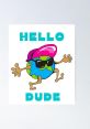 Hello dude