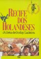 Cover of "Recife dos Holandeses" by Julieta de Godoy, featuring depictions of historical maritime conflict.