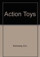 Book cover titled "Action Toys" by Eric Kenneway, showcasing a sleek design. Ideal for toy enthusiasts and collectors.