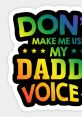 Daddy Voice This is orginal by me you can send me a meassage if you want me to make you a 