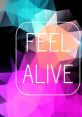 Feel Alive Feeling Alive