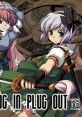 PLUG IN PLUG OUT Touhou Fuujinroku ~ Mountain of Faith. Touhou Bunkachou ~ Shoot the Bullet. Touhou Eiyashou ~ Imperishable