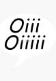 Oiiii The "Oiiii" is one that is quite unique and attention-grabbing. It has a sharp, high-pitched quality to it that can