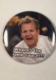 Gordon Ramsay's iconic "Where's the lamb sauce?!" quote featured on a button, capturing a memorable culinary moment.