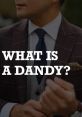 Do i make you dandy The phrase "Do i make you dandy" echoes through the air, a question hanging in the silence. The sharp