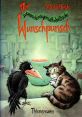 Wunschpunsch "Black cats go in the Wunschpunsch, soon their magic will awaken. Lots of bad luck will ensue, unless the spell