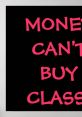 Money Can't Buy You Class Play and download Money Can't Buy You Class clips. #money cant buy you class #countess luann