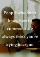 I don't communicate with speak The first is a deep sigh, followed by a heavy silence that hangs in the air like a thick