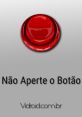 NÃO APERTE O BOTÃO The phrase "Não Aperte O Botão" echoes through the air, a warning whispered urgently as if to protect the