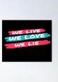 We live we love we live The of "We live we love we live" echo throughout the world, a rhythmic chant that pulses through