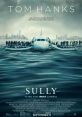 Sully" movie poster featuring Tom Hanks; highlights the Hudson River disaster and miraculous emergency landing.