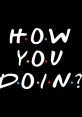 Friends- How You Doin'? Play and download Friends- How You Doin'? clips. #pick up line #how to talk to chicks #hi how you