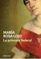 Cover of "La princesa federal" by María Rosa Lojo, showcasing a woman in a striking red dress and elegant jewelry.