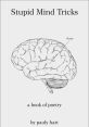 Stupid MInds Stupid minds can be a cacophony of chaos, a symphony of confusion. The of "Stupid Minds" echoes in the minds