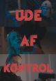 Næ. Ude af kontrol Næ. Ude af kontrol. The reverberated through the room, a cacophony of noise that pierced through the