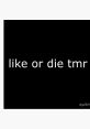 Lik or die tmr The phrase "Lik or die tmr" echoes through the digital expanse, a relentless reminder of the consequences