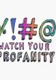 Watch you profanity The first that comes to mind when reflecting on the phrase "Watch your profanity" is the sharp,