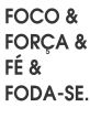 Serjão Foda-se Serjão Foda se. The of these words echo through the streets, reverberating off the walls of buildings and