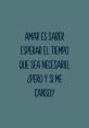 Quote on love and patience with a contemplative question about exhaustion in relationships, reflecting 'Ya no aguanto más agónico'.