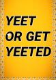 YEET YEET YEEET The cacophony of echoed through the air, each "YEET" reverberating off the walls with a force that seemed