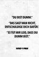 Kann es sein, dass du dumm bist? The phrase "Kann es sein, dass du dumm bist?" can evoke a range of emotions, from confusion