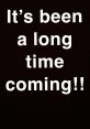 Been a long time The phrase "Been a long time" evokes a sense of nostalgia and longing, as if reminiscing about a time