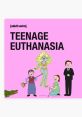 Teenage Euthanasia - Season 1