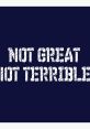 Not great not terrible The of "not great not terrible" can evoke a range of emotions and thoughts. The phrase itself