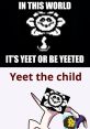 Funny meme with the phrase 'Yeet the child' and a playful take on 'yeet or be yeeted' concept.