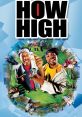 How High (2001) "How High" is a hilarious stoner comedy film released in 2001. Directed by Jesse Dylan and written by Dustin