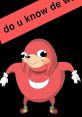 Ugandan Knuckles "He doesn't know da wae!" The first that comes to mind when thinking of Ugandan Knuckles is the iconic