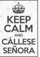 Callese señoraaaaaaaa The phrase "Callese señoraaaaaaaa" is a quintessentially Latin American expression of frustration or